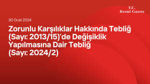 Zorunlu Karşılıklar Hakkında Tebliğ (Sayı: 2013/15)’de Değişiklik Yapılmasına Dair Tebliğ (Sayı: 2024/2)